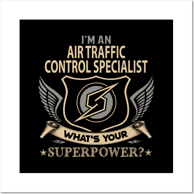 Air Traffic Control Specialist T Shirt - Superpower Gift Item Tee Wall Art by Cosimiaart